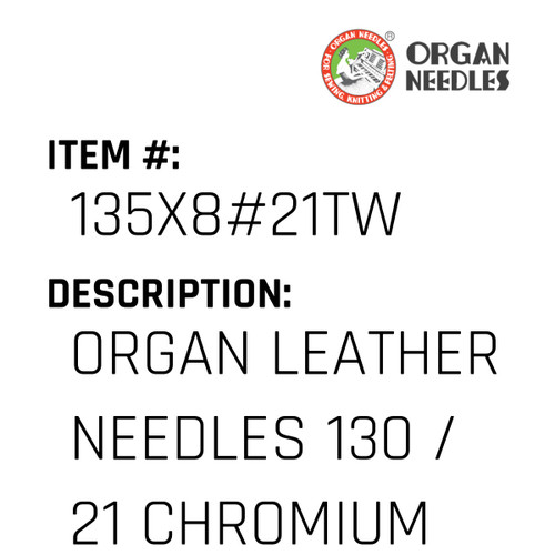 Organ Leather Needles 130 / 21 Chromium For Industrial Sewing Machines - Organ Needle #135X8#21TW