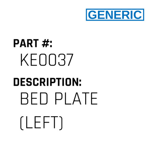 Bed Plate (Left) - Generic #KE0037