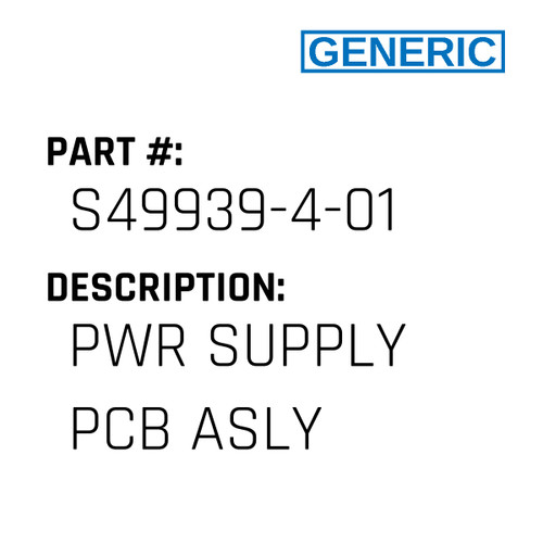 Pwr Supply Pcb Asly - Generic #S49939-4-01