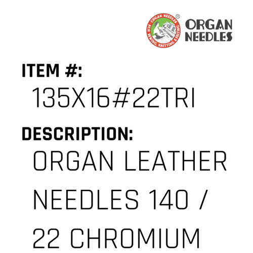Organ Leather Needles 140 / 22 Chromium For Industrial Sewing Machines - Organ Needle #135X16#22TRI