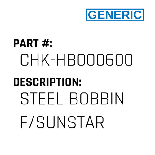 Steel Bobbin F/Sunstar - Generic #CHK-HB000600