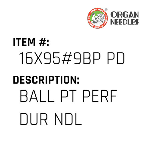 Ball Pt Perf Dur Ndl - Organ Needle #16X95#9BP PD