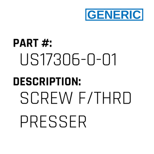 Screw F/Thrd Presser - Generic #US17306-0-01