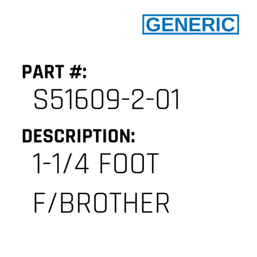 1-1/4 Foot F/Brother - Generic #S51609-2-01