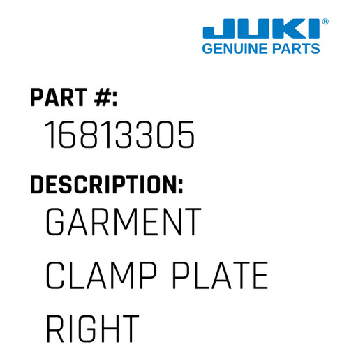 Garment Clamp Plate Right Asm. - Juki #16813305 Genuine Juki Part