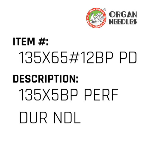 135X5Bp Perf Dur Ndl - Organ Needle #135X65#12BP PD