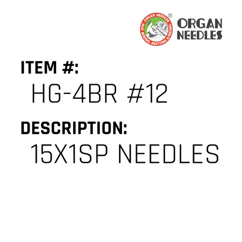15X1Sp Needles - Organ Needle #HG-4BR #12