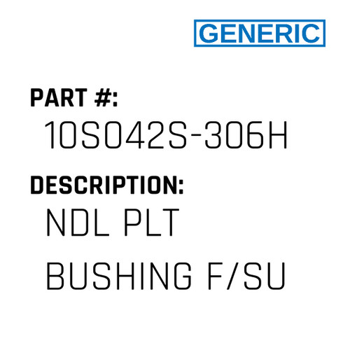 Ndl Plt Bushing F/Su - Generic #10S042S-306H