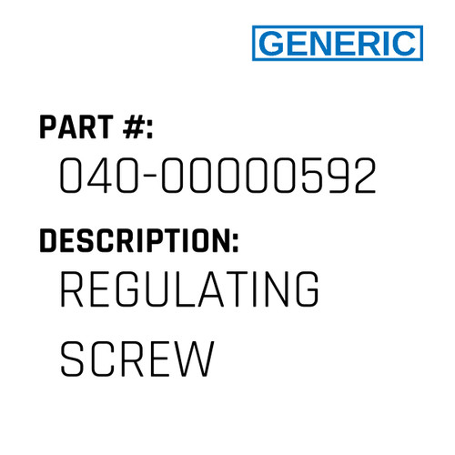 Regulating Screw - Generic #040-00000592