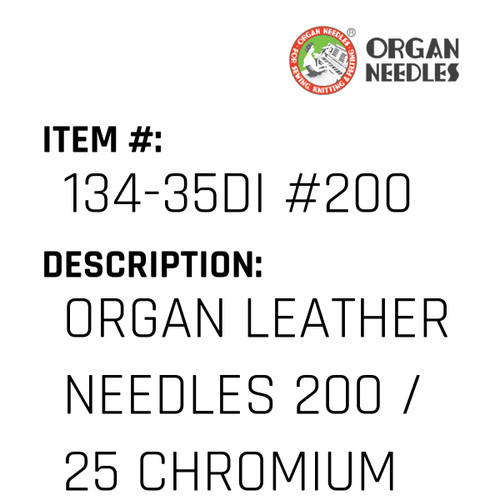 Organ Leather Needles 200 / 25 Chromium For Industrial Sewing Machines - Organ Needle #134-35DI #200