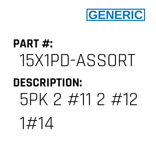 5Pk 2 #11 2 #12 1#14 - Generic #15X1PD-ASSORT