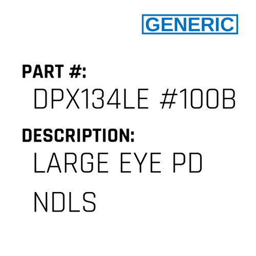 Large Eye Pd Ndls - Generic #DPX134LE #100BPPD