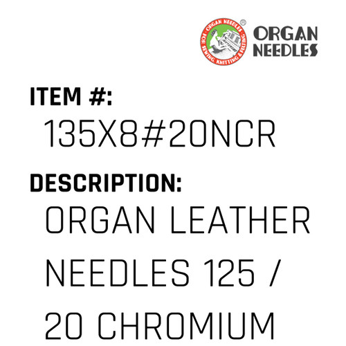 Organ Leather Needles 125 / 20 Chromium For Industrial Sewing Machines - Organ Needle #135X8#20NCR