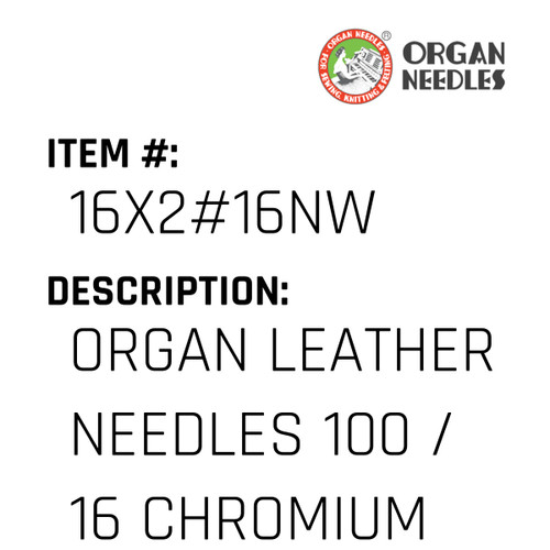 Organ Leather Needles 100 / 16 Chromium For Industrial Sewing Machines - Organ Needle #16X2#16NW