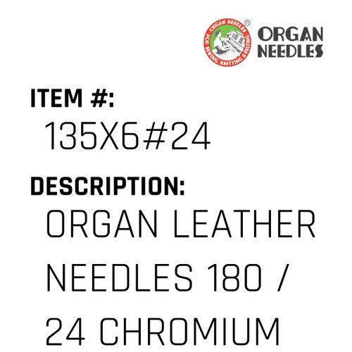 Organ Leather Needles 180 / 24 Chromium For Industrial Sewing Machines - Organ Needle #135X6#24