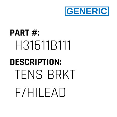 Tens Brkt F/Hilead - Generic #H31611B111