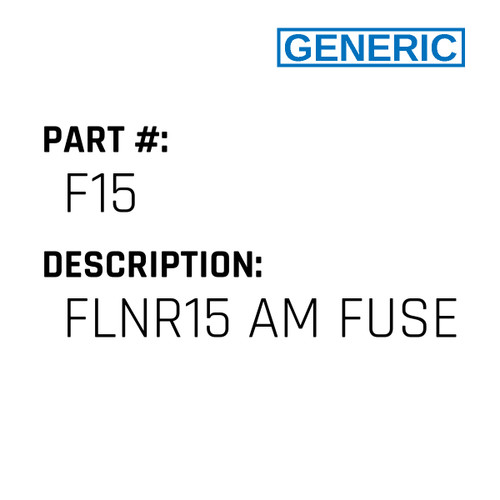 Flnr15 Am Fuse - Generic #F15