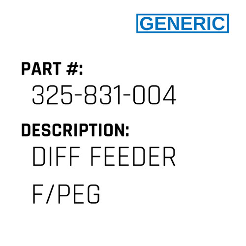 Diff Feeder F/Peg - Generic #325-831-004