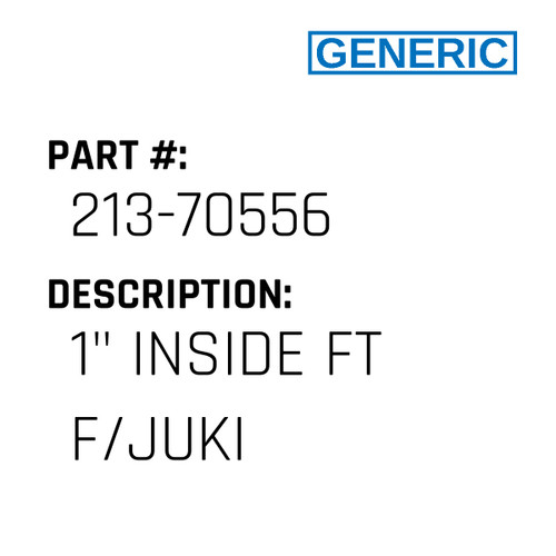 1" Inside Ft F/Juki - Generic #213-70556
