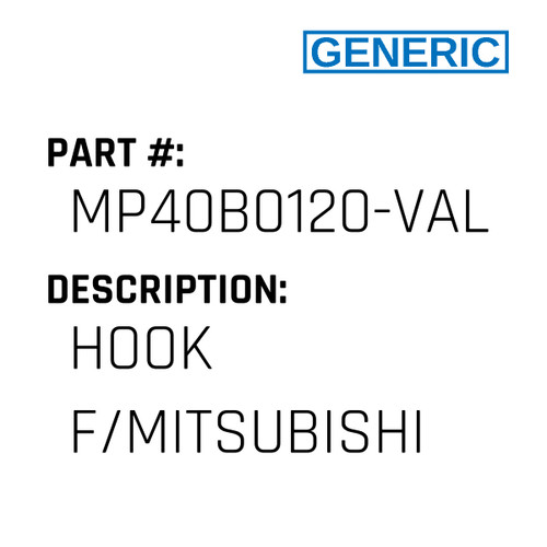 Hook F/Mitsubishi - Generic #MP40B0120-VAL