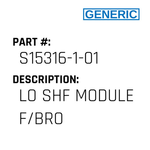 Lo Shf Module F/Bro - Generic #S15316-1-01