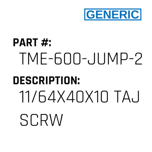 11/64X40X10 Taj Scrw - Generic #TME-600-JUMP-26