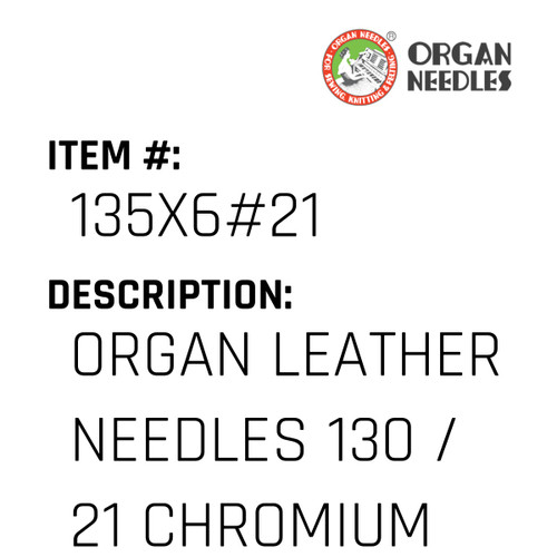 Organ Leather Needles 130 / 21 Chromium For Industrial Sewing Machines - Organ Needle #135X6#21