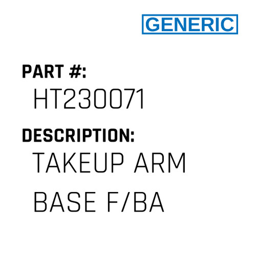 Takeup Arm Base F/Ba - Generic #HT230071