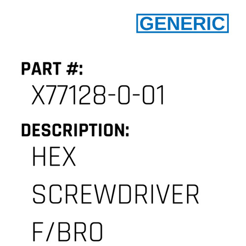 Hex Screwdriver F/Bro - Generic #X77128-0-02 - Jacksew Parts Store