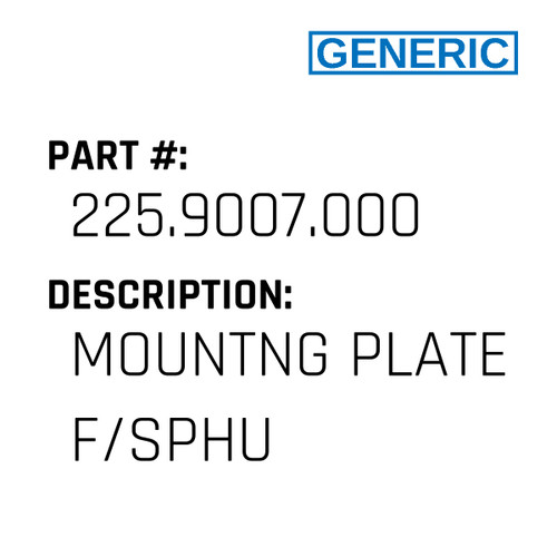 Mountng Plate F/Sphu - Generic #225.9007.000