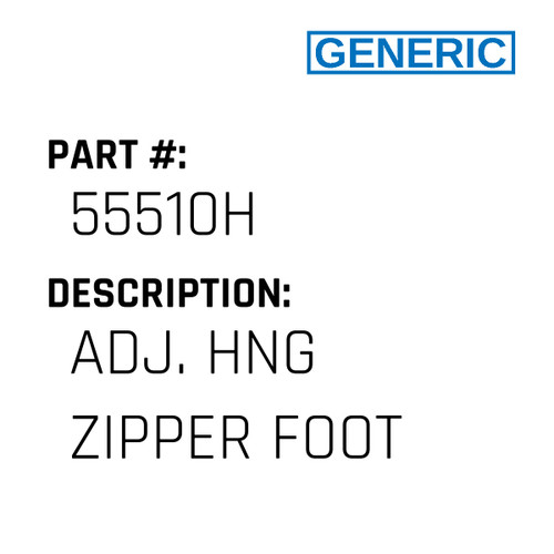 Adj. Hng Zipper Foot - Generic #55510H