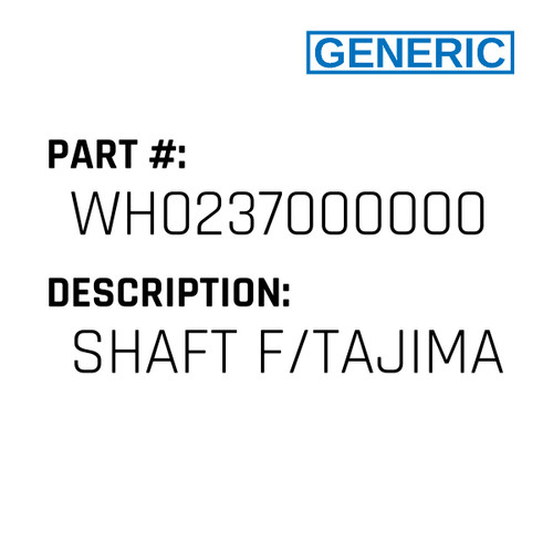 Shaft F/Tajima - Generic #WH0237000000