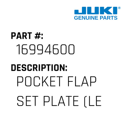 Pocket Flap Set Plate - Juki #16994600 Genuine Juki Part