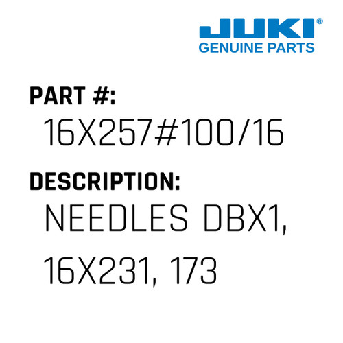 Needles Dbx1, 16X231, 1738, 16X257 - Juki #16X257#100/16 Genuine Juki Part