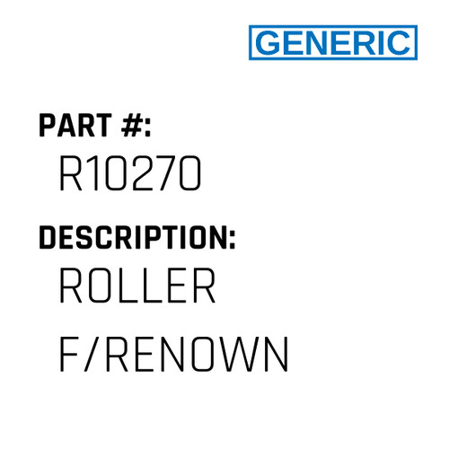 Roller F/Renown - Generic #R10270