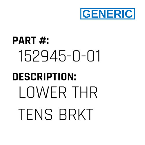 Lower Thr Tens Brkt - Generic #152945-0-01