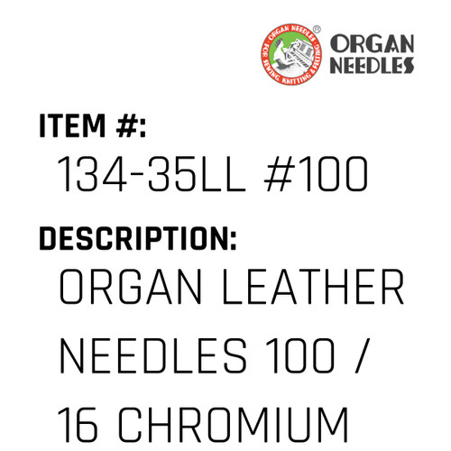 Organ Leather Needles 100 / 16 Chromium For Industrial Sewing Machines - Organ Needle #134-35LL #100