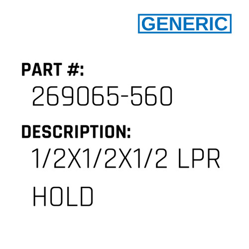 1/2X1/2X1/2 Lpr Hold - Generic #269065-560