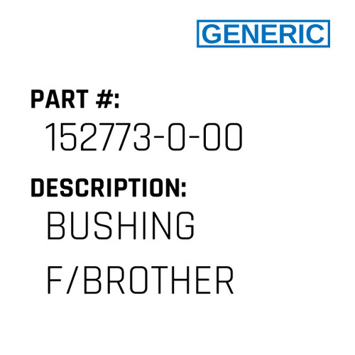 Bushing F/Brother - Generic #152773-0-00