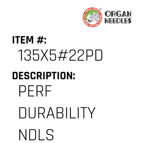 Perf Durability Ndls - Organ Needle #135X5#22PD