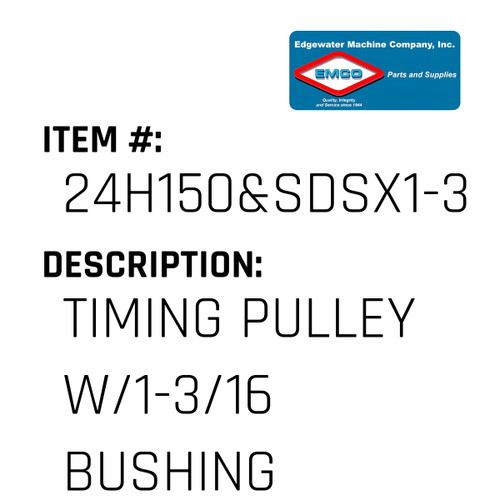 Timing Pulley W/1-3/16 Bushing - EMCO #24H150&SDSX1-3/16-EMCO