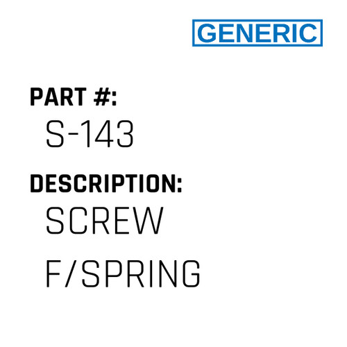 Screw F/Spring - Generic #S-143