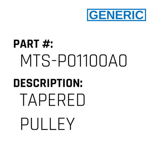 Tapered Pulley - Generic #MTS-P01100A0