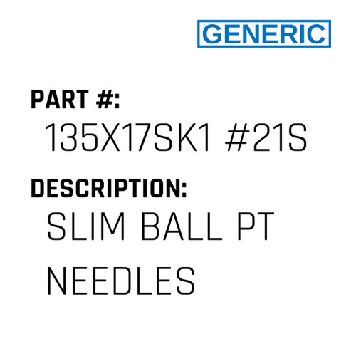 Slim Ball Pt Needles - Generic #135X17SK1 #21S