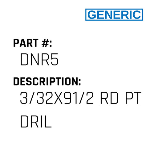 3/32X91/2 Rd Pt Dril - Generic #DNR5