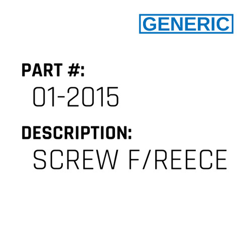 Screw F/Reece - Generic #01-2015 Screw F/Reece - Generic #01-2015