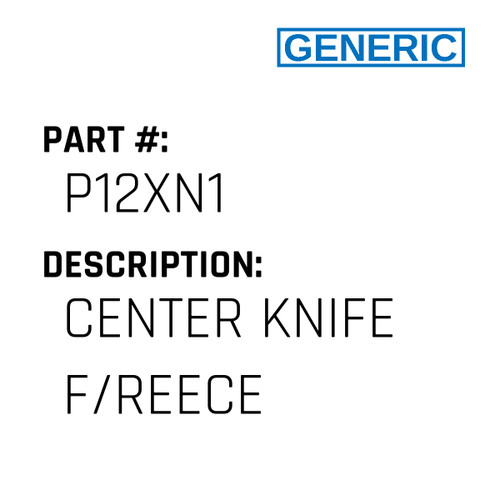 Center Knife F/Reece - Generic #P12XN1