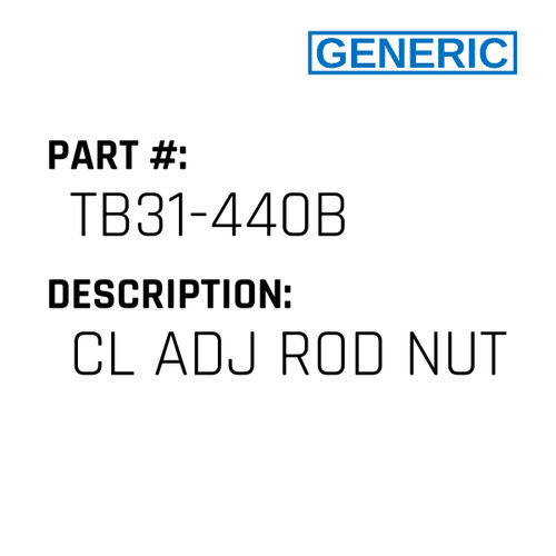 Cl Adj Rod Nut - Generic #TB31-440B