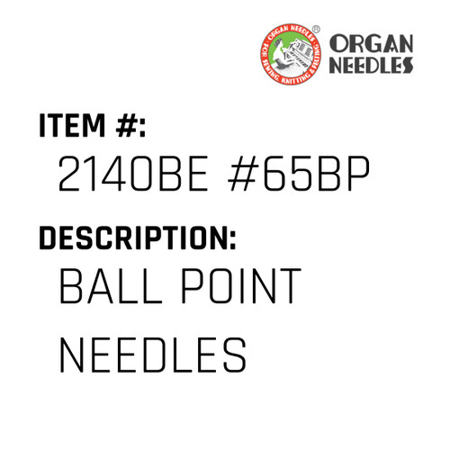 Ball Point Needles - Organ Needle #2140BE #65BP