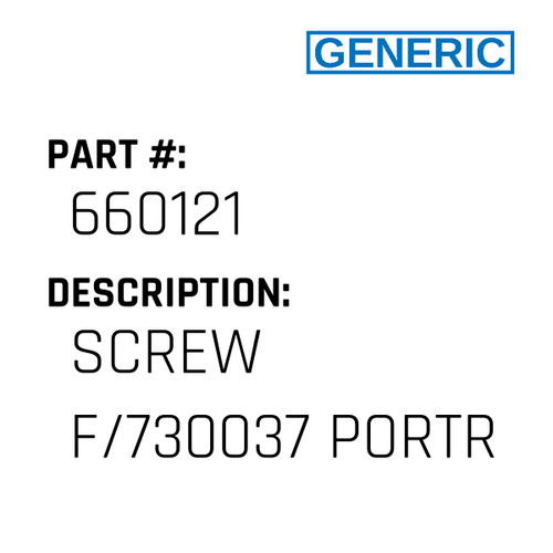 Screw F/730037 Portr - Generic #660121